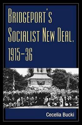 Book cover for Bridgeport's Socialist New Deal, 1915-36