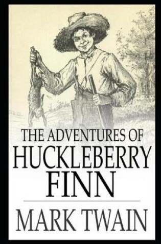 Cover of The Adventures Of Huckleberry Finn By Mark Twain Annotated Edition
