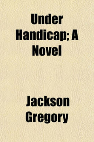 Cover of Under Handicap; A Novel