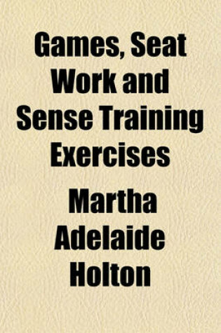 Cover of Games, Seat Work and Sense Training Exercises