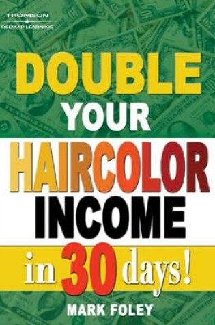Cover of Double Your Haircolor Income in 30 Days!