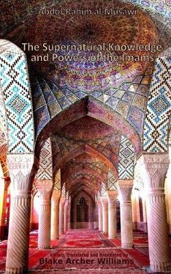 Cover of The Supernatural Knowledge and Powers of the Imams