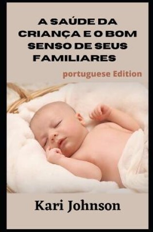 Cover of A saúde da criança e o bom senso de seus familiares (Portuguese Edition)