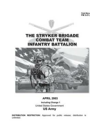 Cover of Field Manual FM 3-21.21 The Stryker Brigade Combat Team Infantry Battalion April 2003 Including Change 1