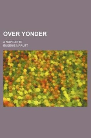 Cover of Over Yonder; A Novelette