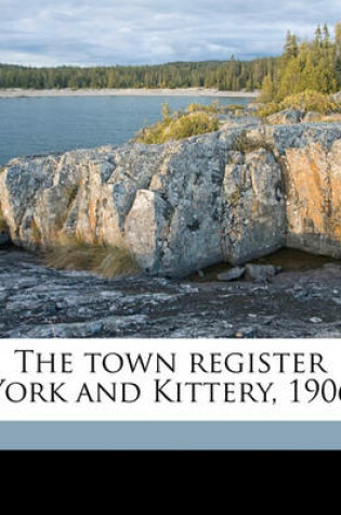 Cover of The Town Register York and Kittery, 1906