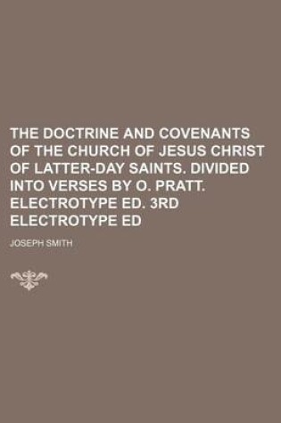 Cover of The Doctrine and Covenants of the Church of Jesus Christ of Latter-Day Saints. Divided Into Verses by O. Pratt. Electrotype Ed. 3rd Electrotype Ed