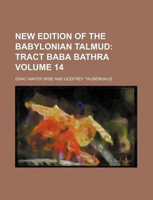 Book cover for New Edition of the Babylonian Talmud Volume 14; Tract Baba Bathra
