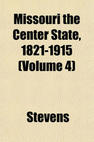 Cover of Missouri the Center State, 1821-1915 (Volume 4)