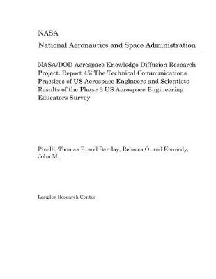 Book cover for Nasa/Dod Aerospace Knowledge Diffusion Research Project. Report 45; The Technical Communications Practices of Us Aerospace Engineers and Scientists