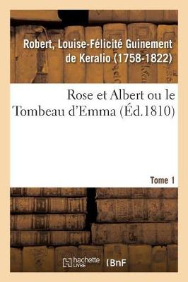 Book cover for Rose Et Albert Ou Le Tombeau d'Emma. Tome 1