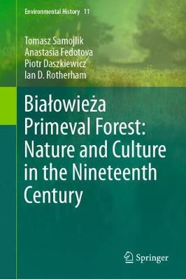 Cover of Bialowieza Primeval Forest: Nature and Culture in the Nineteenth Century