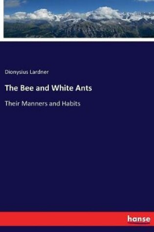 Cover of The Bee and White Ants