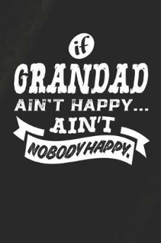 Cover of If Grandad Ain't Happy Ain't Nobody Happy