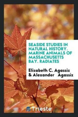 Cover of Seaside Studies in Natural History. Marine Animals of Massachusetts Bay. Radiates