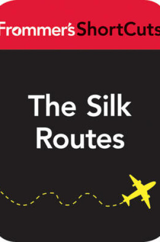 Cover of The Silk Routes, China, including Xi'an