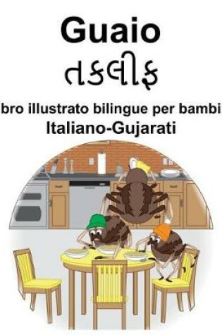 Cover of Italiano-Gujarati Guaio/&#2724;&#2709;&#2738;&#2752;&#2731; Libro illustrato bilingue per bambini