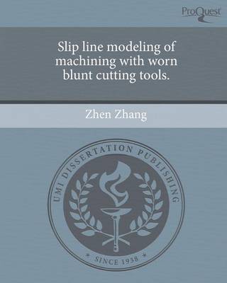 Book cover for Slip Line Modeling of Machining with Worn Blunt Cutting Tools