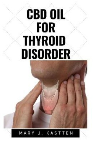 Cover of CBD Oil for Thyroid Disorder