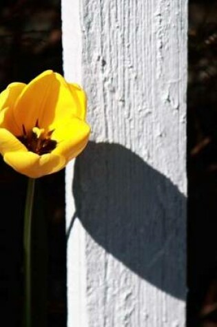 Cover of Yellow Tulip and White Picket Fence (for the Love of Flowers)