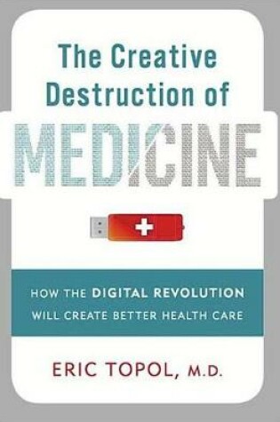 Cover of The Creative Destruction of Medicine