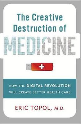 Cover of The Creative Destruction of Medicine