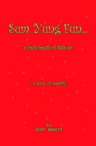 Cover of Sum Yung Fun. . . a Fresh Breath of Stale Air