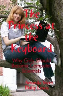 Book cover for The Princess at the Keyboard: Why Girls Should Become Computer Scientists