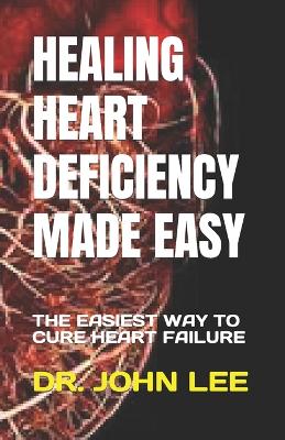 Book cover for Healing Heart Deficiency Made Easy