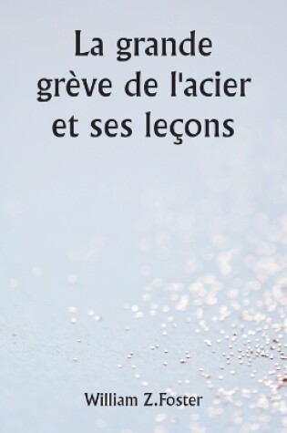 Cover of La grande grève de l'acier et ses leçons