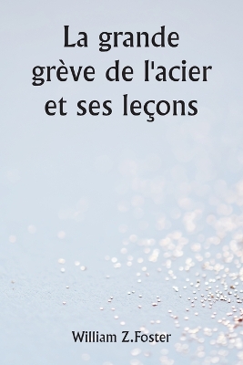 Book cover for La grande grève de l'acier et ses leçons