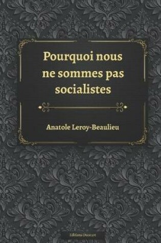 Cover of Pourquoi nous ne sommes pas socialistes