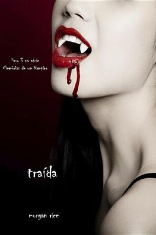 Cover of Traida (Livro 3 Na Serie Memorias de Um Vampiro)