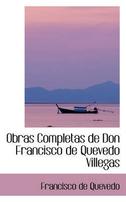 Book cover for Obras Completas de Don Francisco de Quevedo Villegas