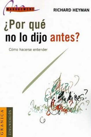 Cover of Por Que No Lo Dijo Antes?: Como Ser Comprendido En El Lugar De Trabajo
