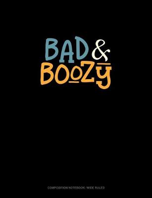 Cover of Bad & Boozy