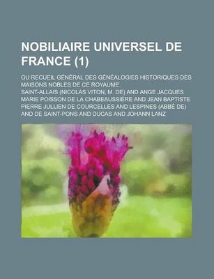 Book cover for Nobiliaire Universel de France; Ou Recueil General Des Genealogies Historiques Des Maisons Nobles de Ce Royaume (1)