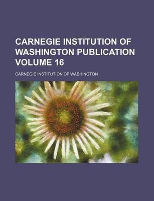 Book cover for Carnegie Institution of Washington Publication Volume 16