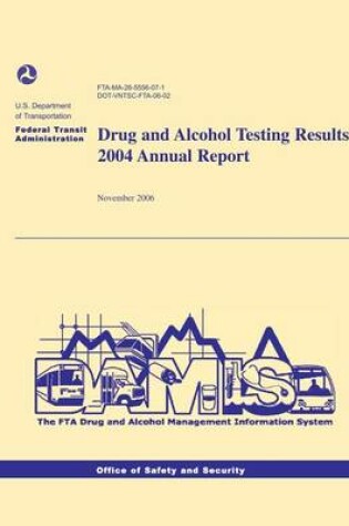 Cover of Drug and Alcohol Testing Results 2004 Annual Report