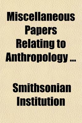 Book cover for Miscellaneous Papers Relating to Anthropology; From the Smithsonian Report