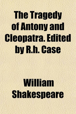 Book cover for The Tragedy of Antony and Cleopatra. Edited by R.H. Case