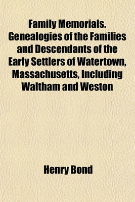 Book cover for Family Memorials. Genealogies of the Families and Descendants of the Early Settlers of Watertown, Massachusetts, Including Waltham and Weston