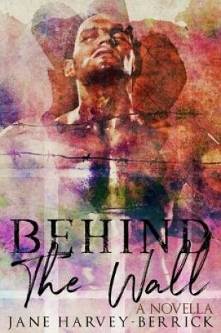 Cover of Behind The Wall: A Novella