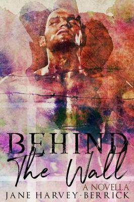 Book cover for Behind The Wall: A Novella