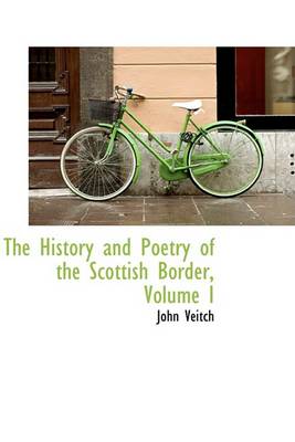 Book cover for The History and Poetry of the Scottish Border, Volume I