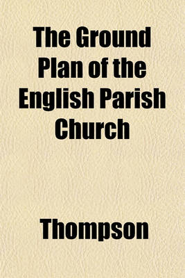 Book cover for The Ground Plan of the English Parish Church