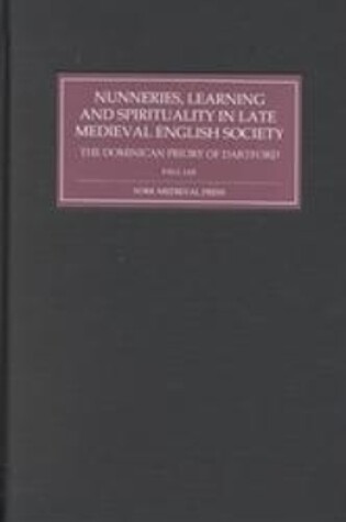 Cover of Nunneries, Learning and Spirituality in Late Medieval English Society