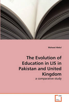 Book cover for The Evolution of Education in LIS in Pakistan and United Kingdom