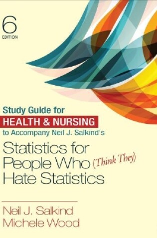 Cover of Study Guide for Health & Nursing to Accompany Neil J. Salkind′s Statistics for People Who (Think They) Hate Statistics