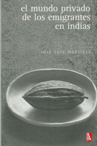 Cover of El Mundo Privado de Los Emigrantes En Indias